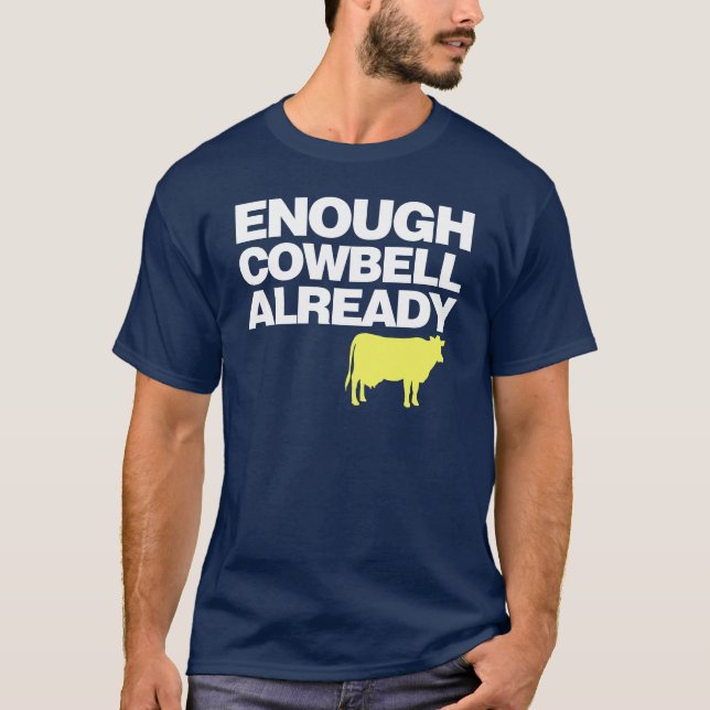 Genügend Cowbell bereits T-Shirt (Vorderseite)