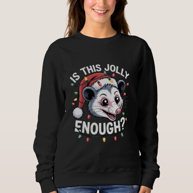 Genügt das? Christmas Opossum Sarcastic Sweatshirt (Vorderseite)