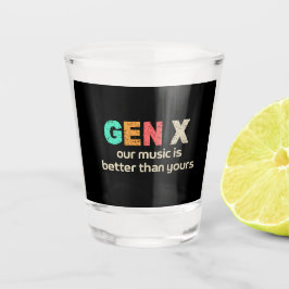 GenX - Unsere Musik ist besser Schnapsglas