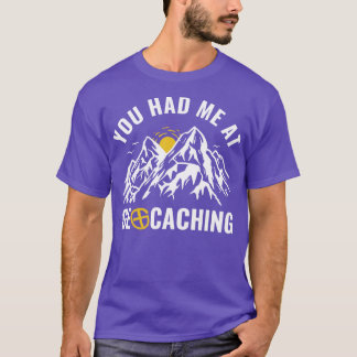 Geocachers, die du bei Geocaching Funny hattest T-Shirt