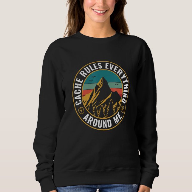 Geocaching Cache Rules Everything Around Me Geocac Sweatshirt (Vorderseite)