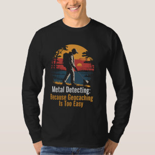 Geocaching Easy Metal Detectorist Schatzmetall D T-Shirt