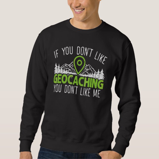 Geocaching Geocacher Cache Gps Tracking Treasure H Sweatshirt (Vorderseite)