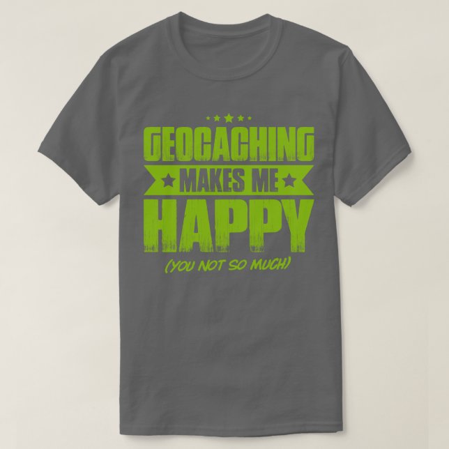 Geocaching Geocacher Caching Happy Geschenk Gegenw T-Shirt (Design vorne)