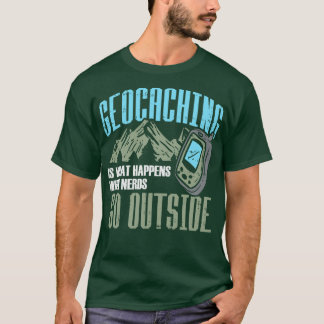 Geocaching ist das, was passiert, wenn Nerd nach d T-Shirt