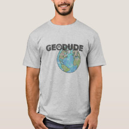 GeoDude T - Shirt