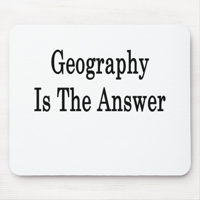 Geografie ist die Antwort Mousepad (Vorne)