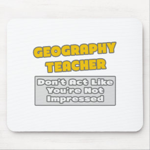 Geografie Lehrer .. Sie sind beeindruckt Mousepad