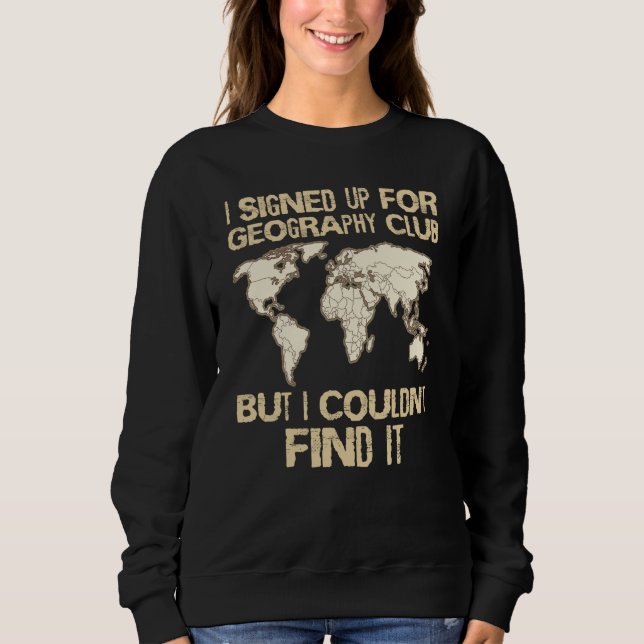 Geographer Geology Club Cartographer Geography Wor Sweatshirt (Vorderseite)