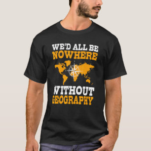 Geographer Kartograf Geografie Weltkarte Wissensch T-Shirt