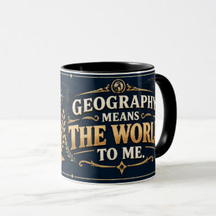 Geographie-Lehrer-Tasse, Die Welt bedeutet mir vie Tasse