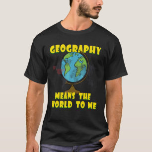 Geographie Sprichwort Wissenschaft Geograph Ge T-Shirt