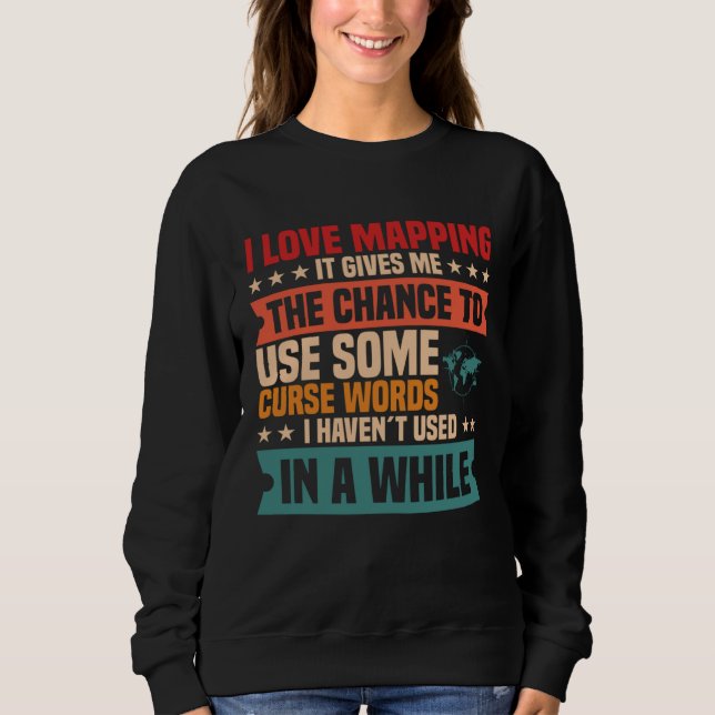 Geography Geodesy Mapping Cartography World Map Co Sweatshirt (Vorderseite)