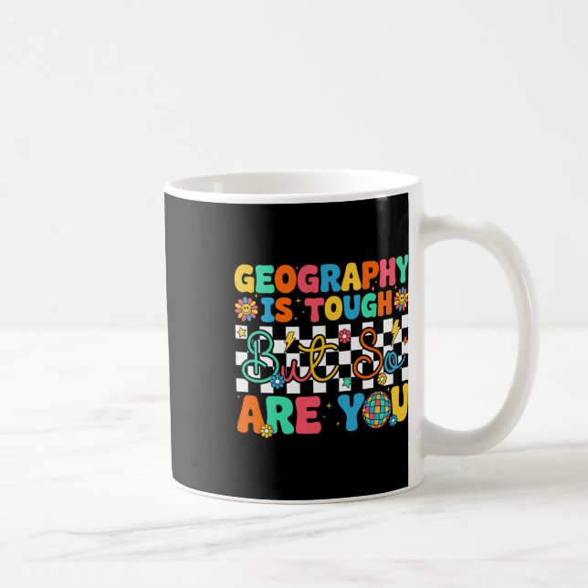Geography Is Tough But So Are You Funny Back To Sc Kaffeetasse (Rechts)