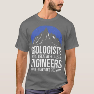 Geologe, weil Ingenieure Helden brauchen T-Shirt