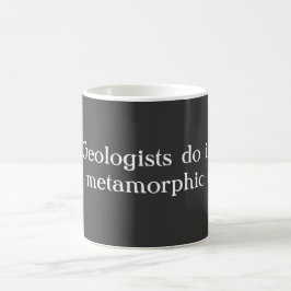 Geologen machen das mit metamorphem Gestein Tasse