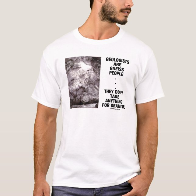 Geologen sind Gneis-Leute nehmen nicht Granit T-Shirt (Vorderseite)