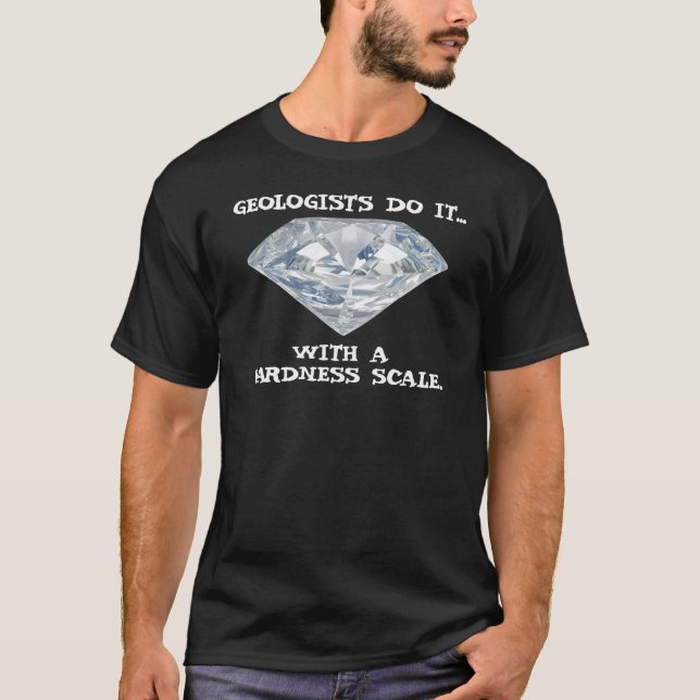 Geologen tun es... Mit einer Härte. T-Shirt (Vorderseite)