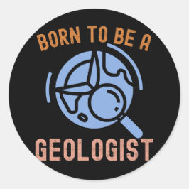 Geologie, Geboren Geologe Runder Aufkleber