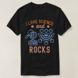 Geologie Geburtstag, I Liebe Science and Rocks T-Shirt<br><div class="desc">Ein Geschenk für alle Studenten und Lehrer der Geologie und für alle Geologie Liebhaber.</div>