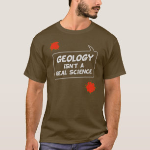 Geologie ist nicht ein wirklicher T-Shirt