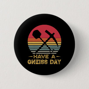 Geologie Pun Geologist Gneiss Day Funny Earth Scie Button