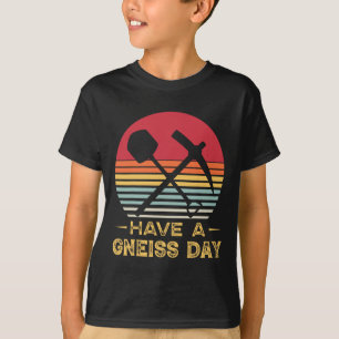 Geologie Pun Geologist Gneiss Day Funny Earth Scie T-Shirt