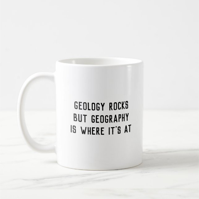 "Geologie schaukelt, Geografie ist, wo sie" an der Kaffeetasse (Links)