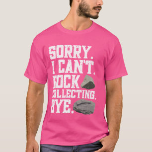 Geologie Tut mir leid, ich kann nicht rocken, wenn T-Shirt