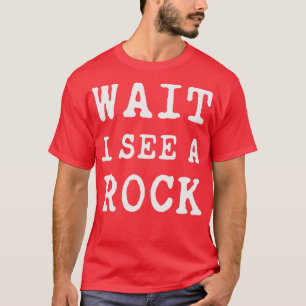 Geologie warten, ich sehe einen Rock 3 T-Shirt