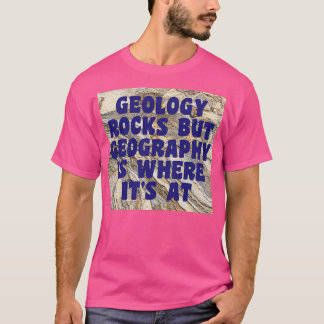 Geologische Steine, aber Geografie ist, wo seine m T-Shirt