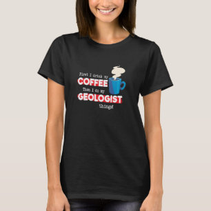 Geologist & Coffee Appreciation Sprichwort T-Shirt