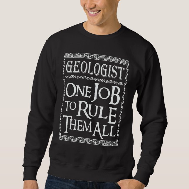 Geologist One job to Rule them all Geology Sweatshirt (Vorderseite)