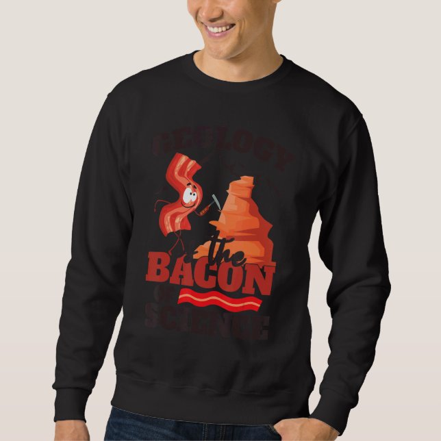 Geology Is The Bacon Of Science    Kids Geology Sweatshirt (Vorderseite)