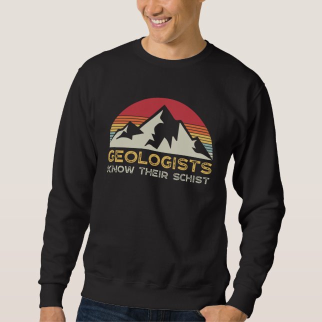 Geology Pun  Geologists Schist Earth Science Teach Sweatshirt (Vorderseite)