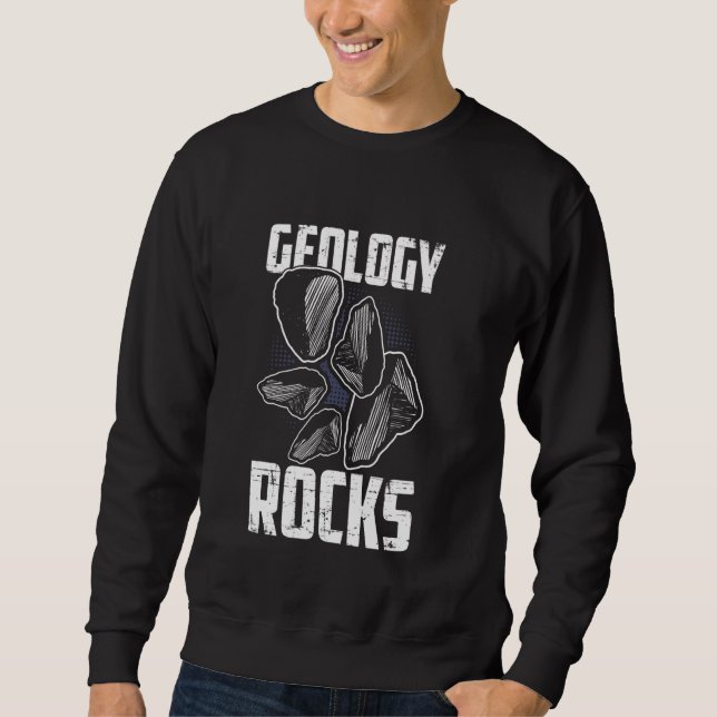 Geology Rocks I Funny Geologist Science Sweatshirt (Vorderseite)