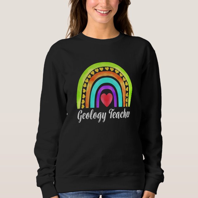 Geology Teacher Hearts & Rainbows Sweatshirt (Vorderseite)