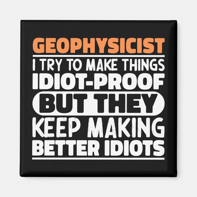 Geophysiker Ich versuche Dinge zu Lustigen Sprüche Magnet (Vorne)