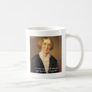 George Eliot Zitat "Niemals zu spät" Kaffeetasse