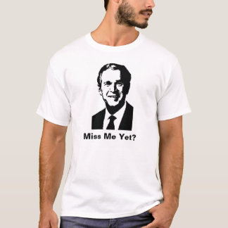 George W Bush - Fräulein Me Yet? T-Shirt