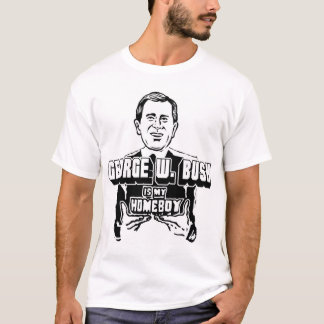 George W. Bush ist mein Homeboy! T-Shirt