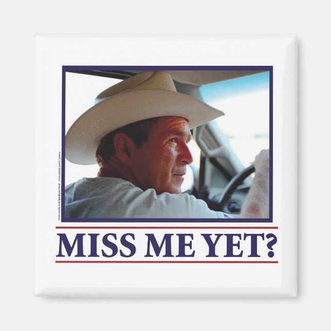 George W Bush Miss Me Magnet (Vorne)
