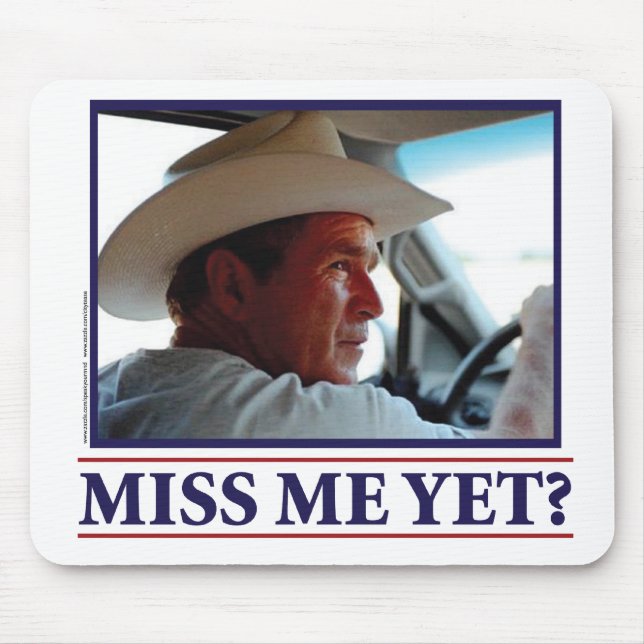 George W Bush Miss Me Mousepad (Vorne)
