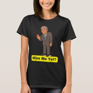 George W. Bush - Vermisst ihr mich schon Anti-trum T-Shirt