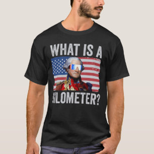 George Washington 4. Juli Was ist ein Kilometer T-Shirt