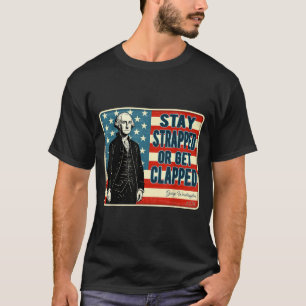 George Washington Bleib bewaffnet oder krieg eine T-Shirt