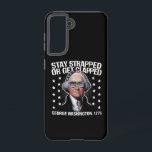 George Washington bleibe oder aufgeklatscht werden Samsung Galaxy Hülle<br><div class="desc">Bleibe Strapped or Get Clapped George Washington 4. Juli</div>
