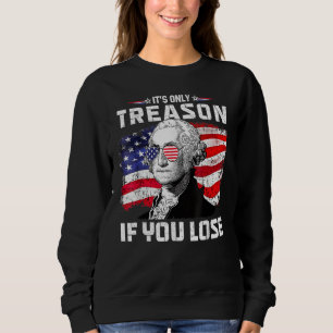 George Washington Es ist nur Verrat, wenn du verli Sweatshirt