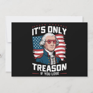 George Washington: Es ist nur Verrat, wenn man ver Einladung