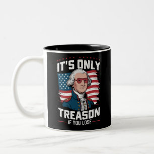 George Washington ist nicht nur Verrat, wenn man v Zweifarbige Tasse